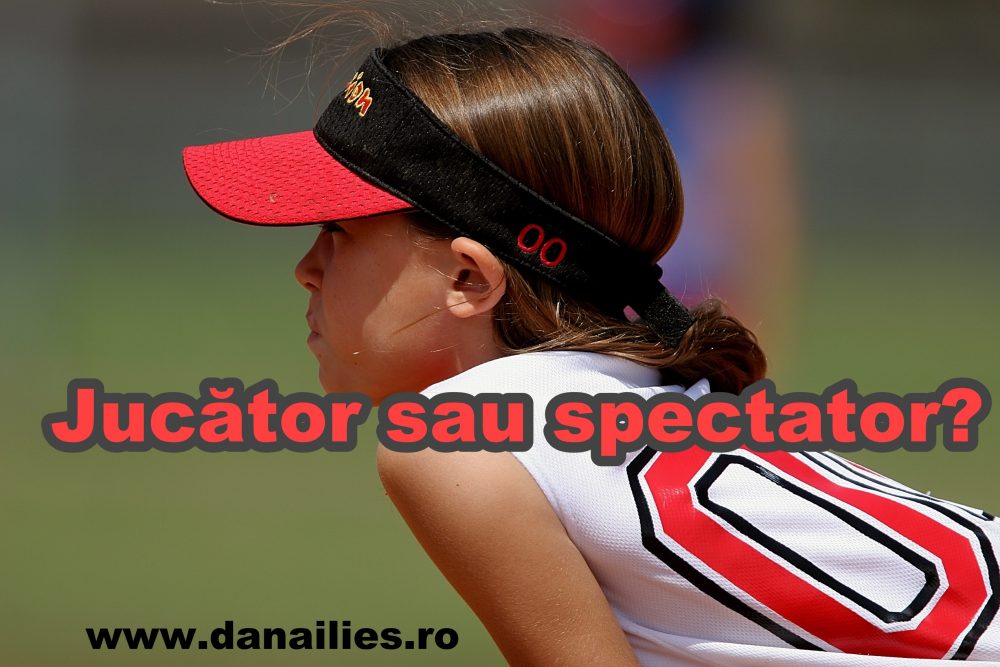 Read more about the article Jucător sau spectator?