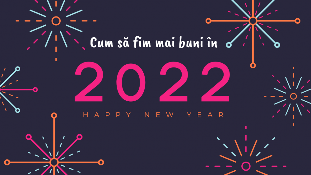 Read more about the article Cum să fim mai buni în 2022