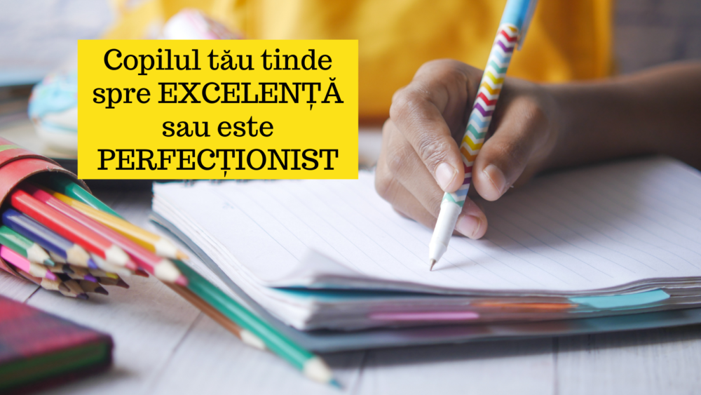 Read more about the article Copilul tău tinde spre excelență sau este perfecționist?