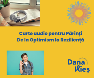 De la Optimism la Reziliență – Carte Audio pentru Părinți