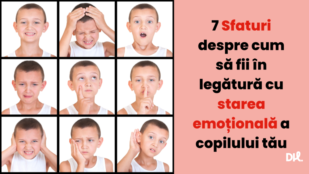 Read more about the article 7 Sfaturi despre cum să fii în legătură cu starea emoțională a copilului tău